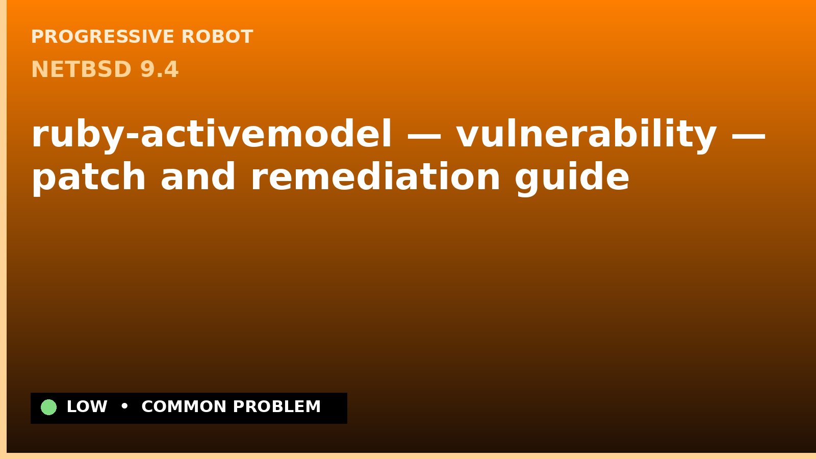 NetBSD 9.4 — ruby-activemodel — vulnerability — patch and remediation guide — diagnosis and fix on NetBSD 9.4