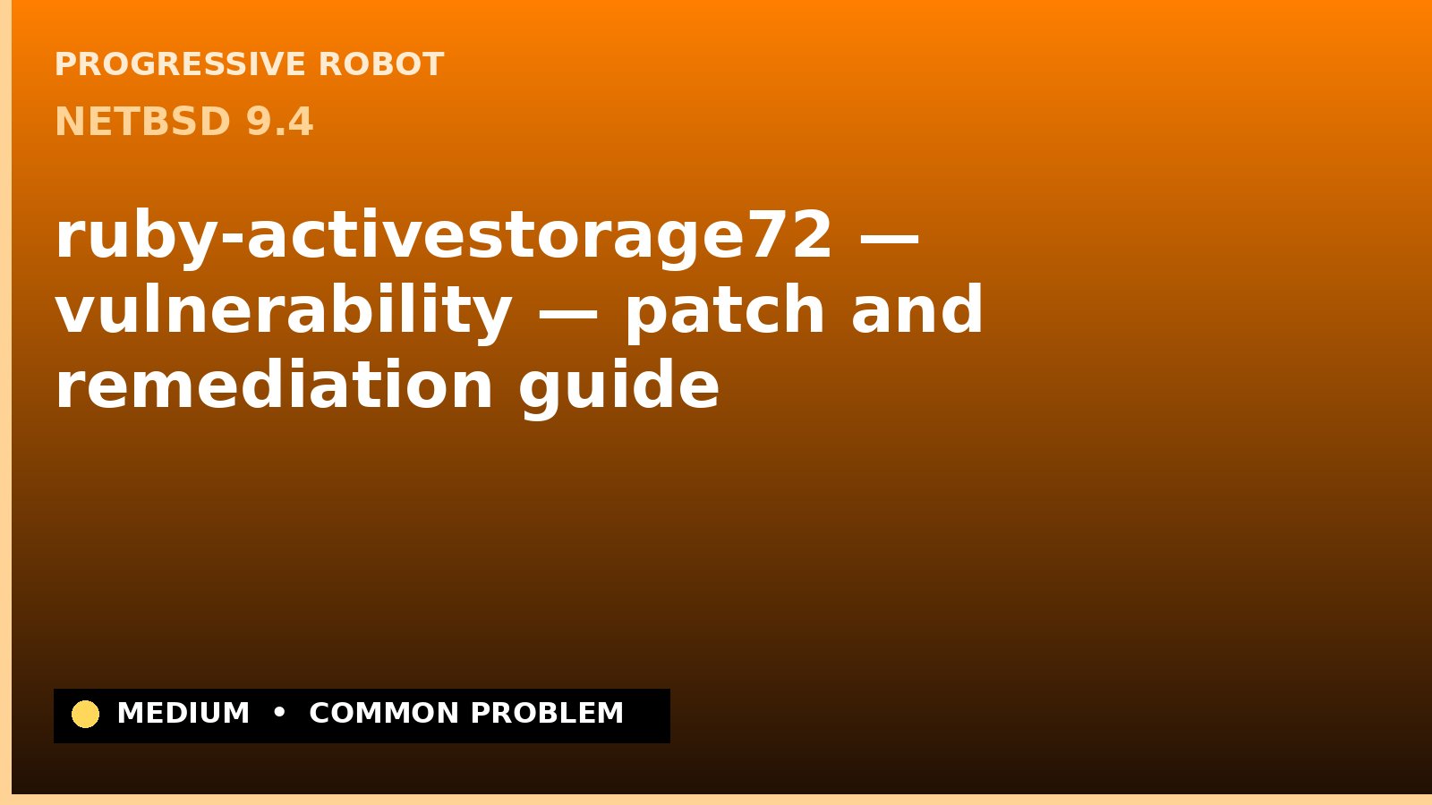NetBSD 9.4 — ruby-activestorage72 — vulnerability — patch and remediation guide — diagnosis and fix on NetBSD 9.4