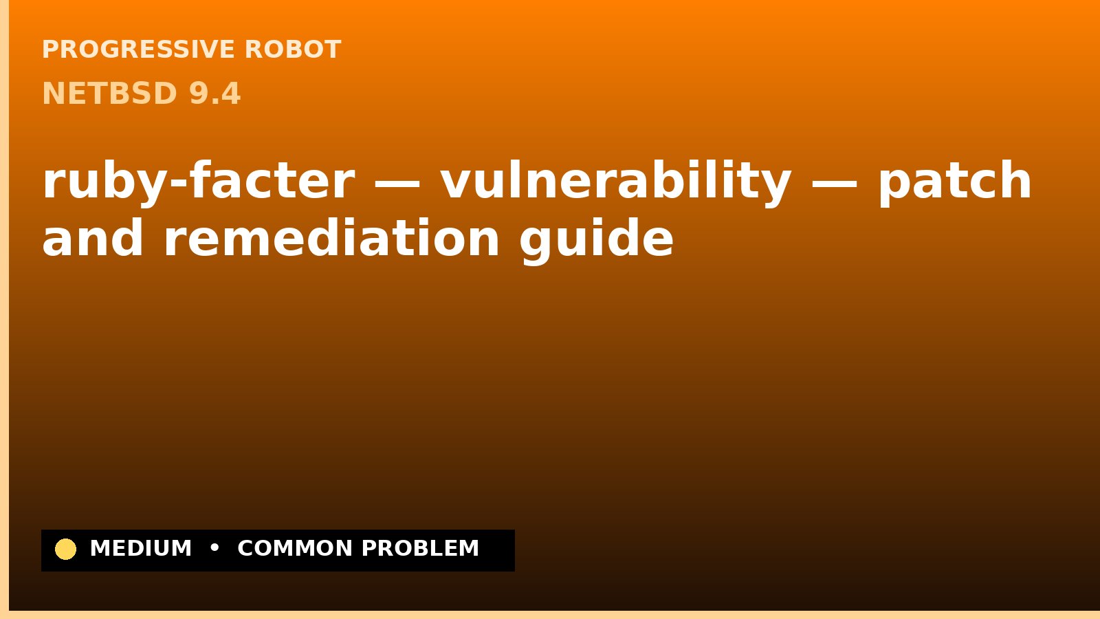 NetBSD 9.4 — ruby-facter — vulnerability — patch and remediation guide — diagnosis and fix on NetBSD 9.4