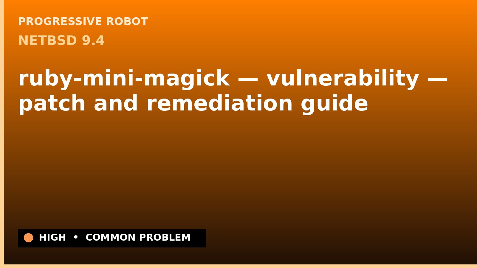NetBSD 9.4 — ruby-mini-magick — vulnerability — patch and remediation guide — diagnosis and fix on NetBSD 9.4