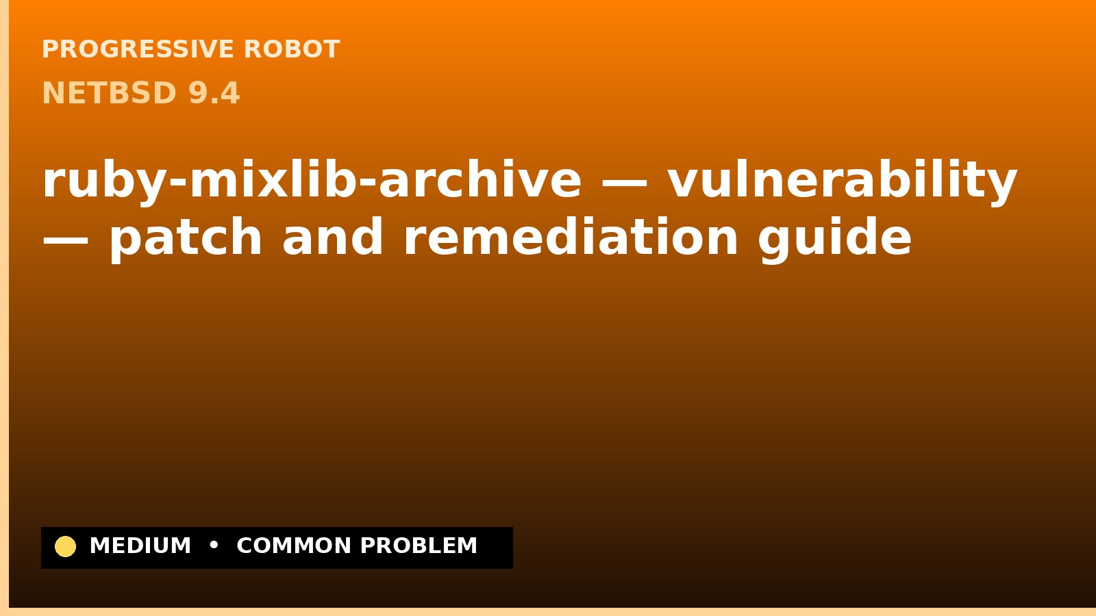 NetBSD 9.4 — ruby-mixlib-archive — vulnerability — patch and remediation guide — diagnosis and fix on NetBSD 9.4
