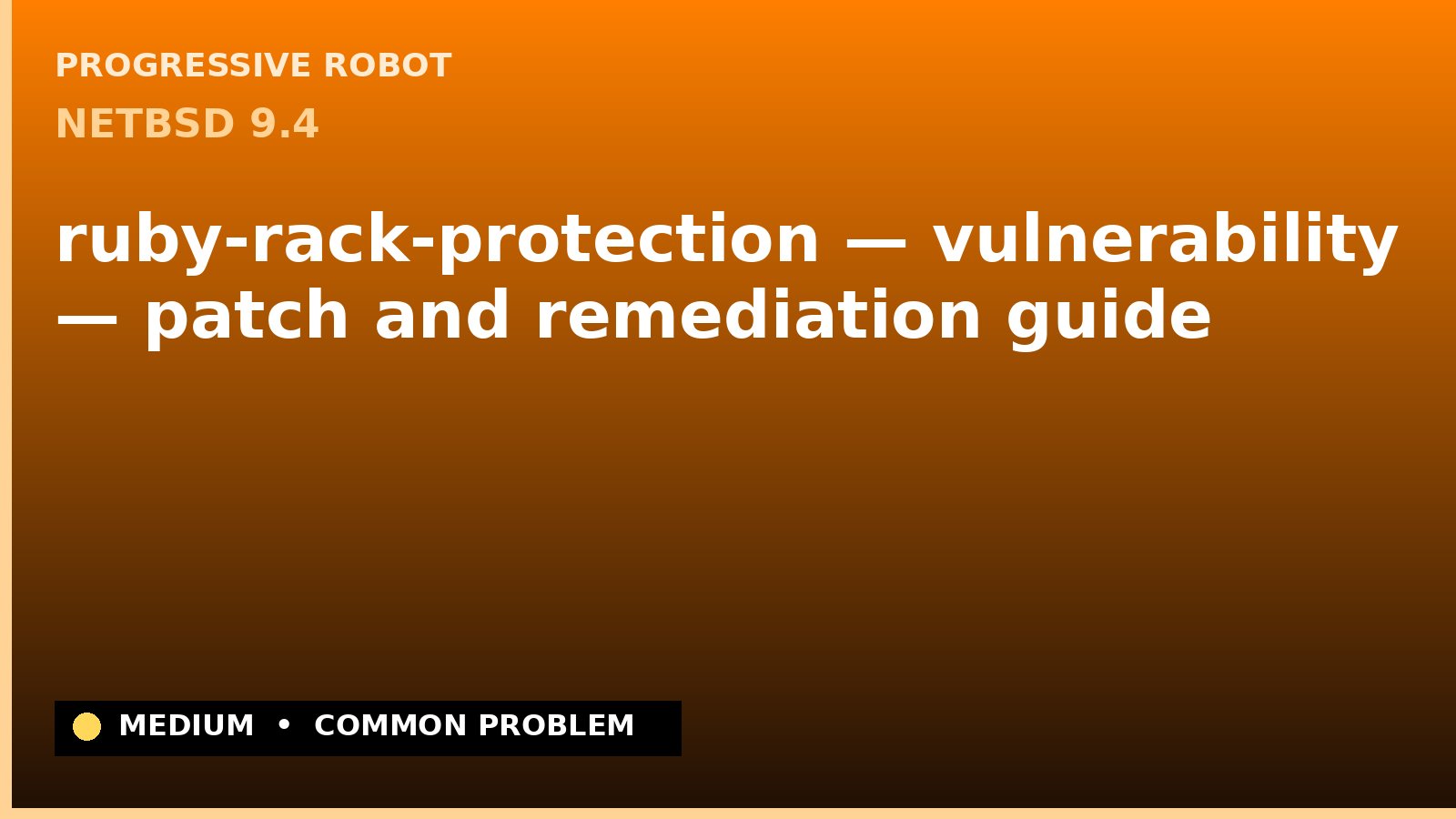 NetBSD 9.4 — ruby-rack-protection — vulnerability — patch and remediation guide — diagnosis and fix on NetBSD 9.4