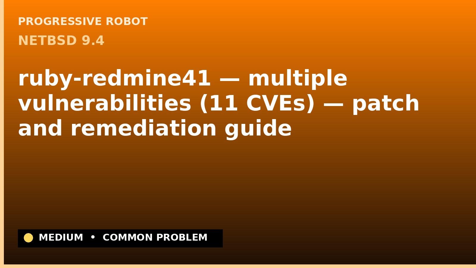 NetBSD 9.4 — ruby-redmine41 — multiple vulnerabilities (11 CVEs) — patch and remediation guide — diagnosis and fix on NetBSD 9.4