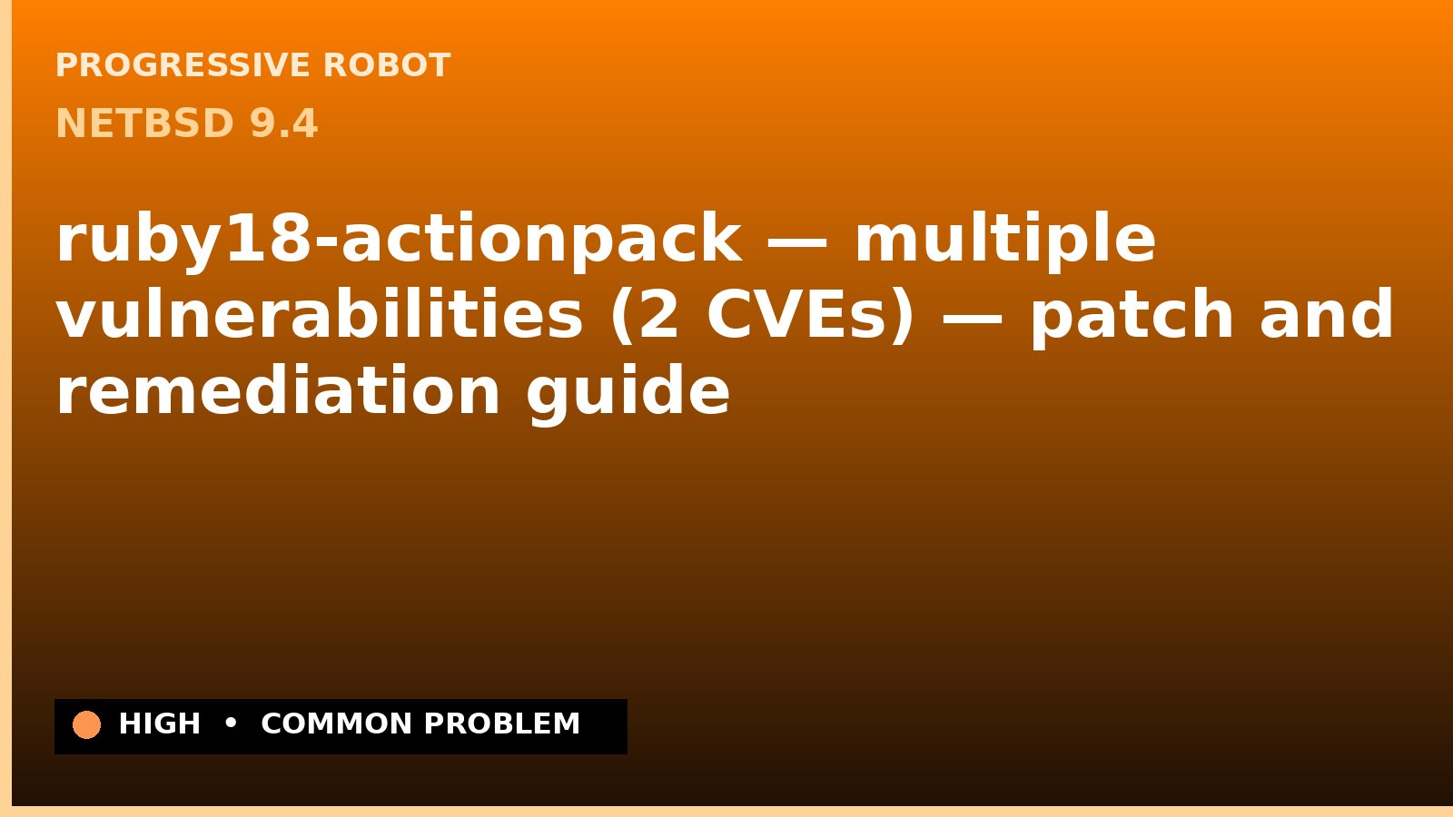 NetBSD 9.4 — ruby18-actionpack — multiple vulnerabilities (2 CVEs) — patch and remediation guide — diagnosis and fix on NetBSD 9.4