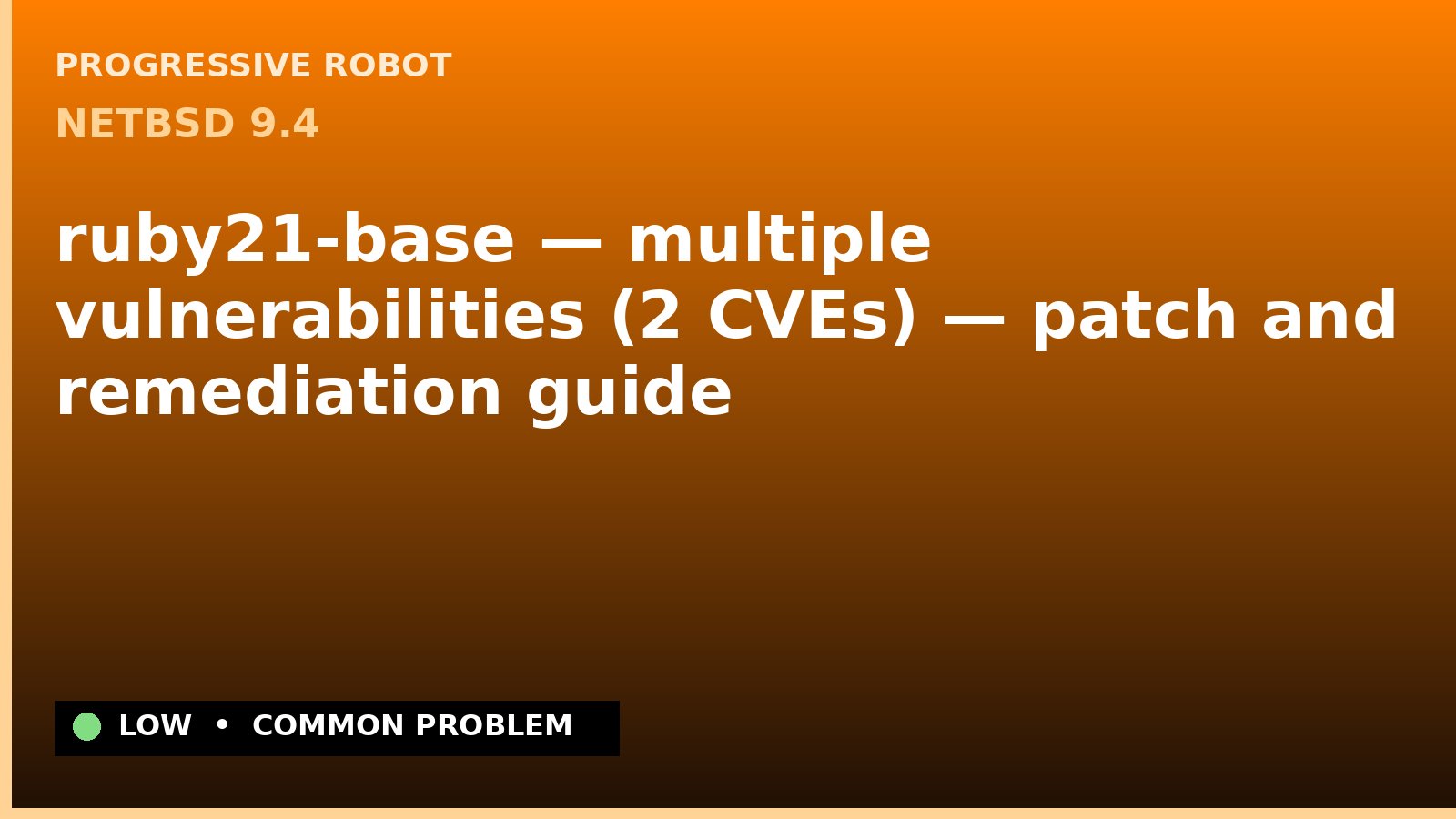 NetBSD 9.4 — ruby21-base — multiple vulnerabilities (2 CVEs) — patch and remediation guide — diagnosis and fix on NetBSD 9.4