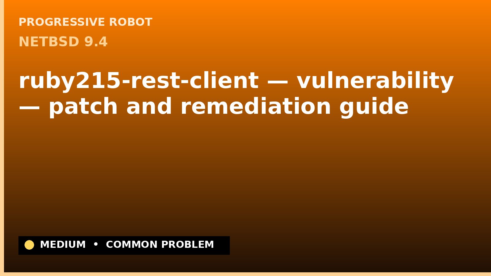 NetBSD 9.4 — ruby215-rest-client — vulnerability — patch and remediation guide — diagnosis and fix on NetBSD 9.4