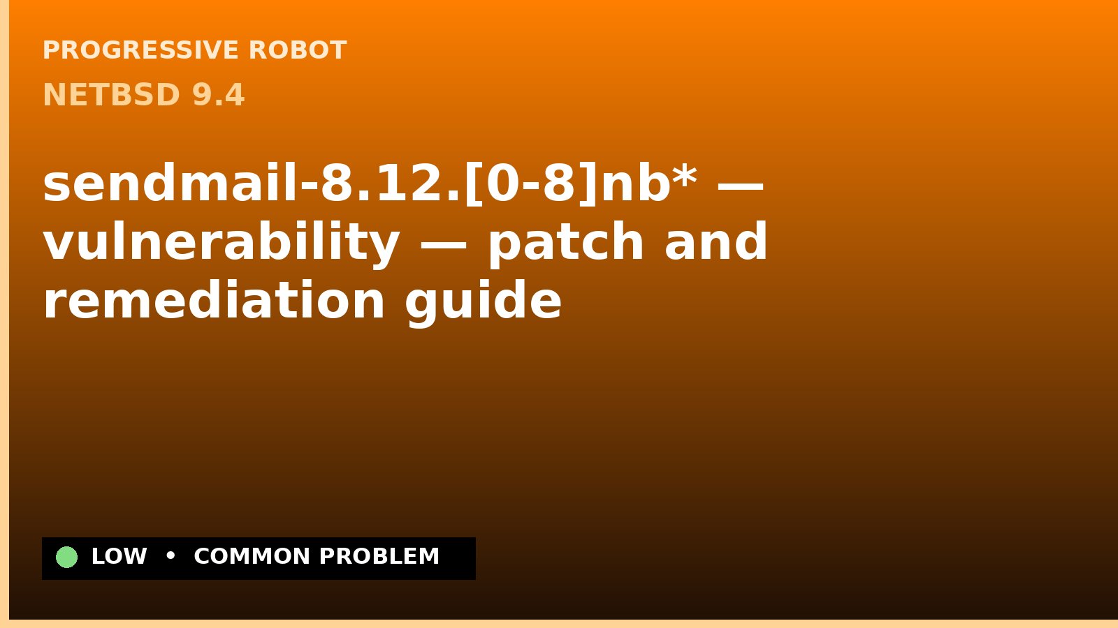 NetBSD 9.4 — sendmail-8.12.[0-8]nb* — vulnerability — patch and remediation guide — diagnosis and fix on NetBSD 9.4