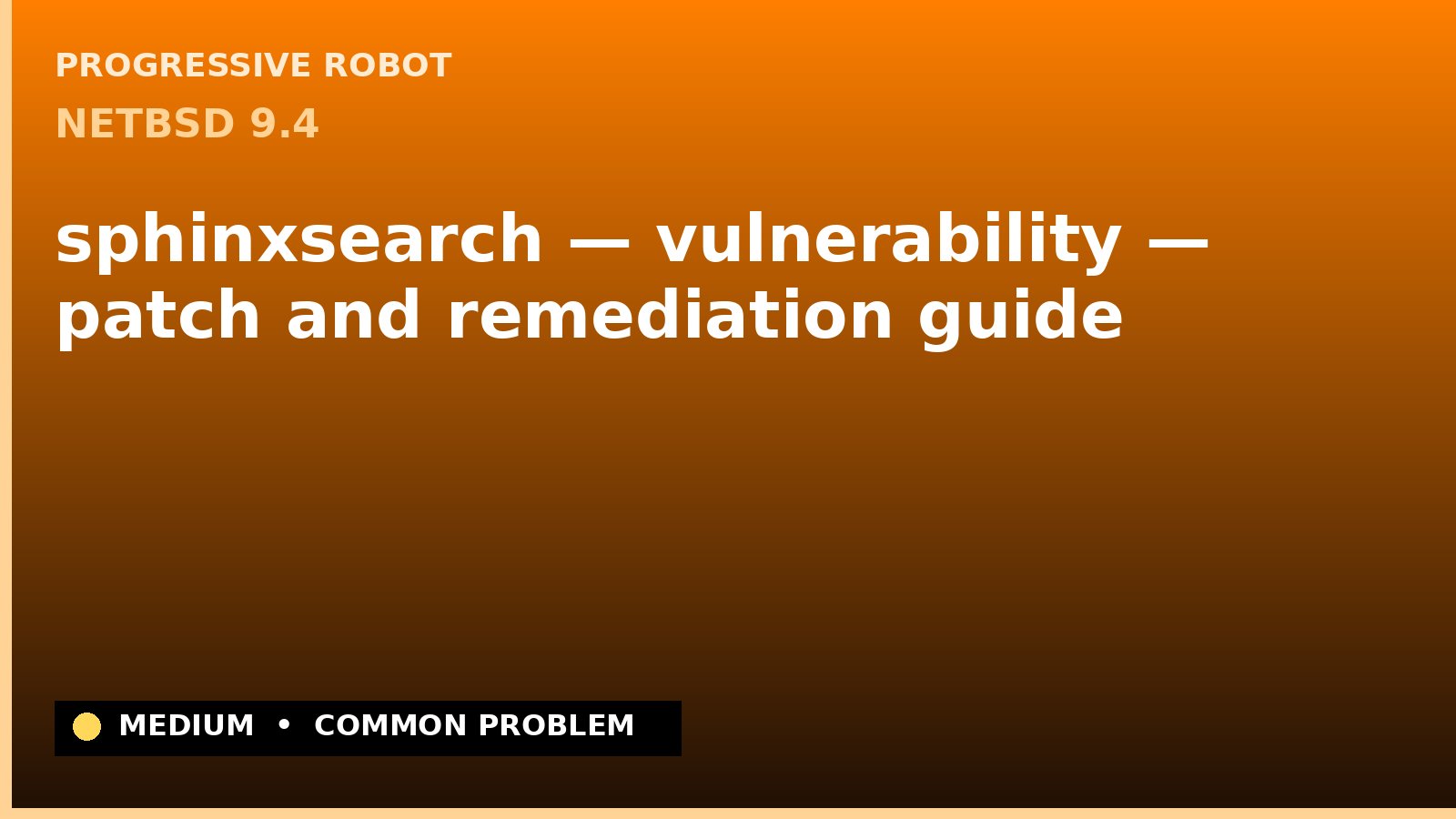 NetBSD 9.4 — sphinxsearch — vulnerability — patch and remediation guide — diagnosis and fix on NetBSD 9.4