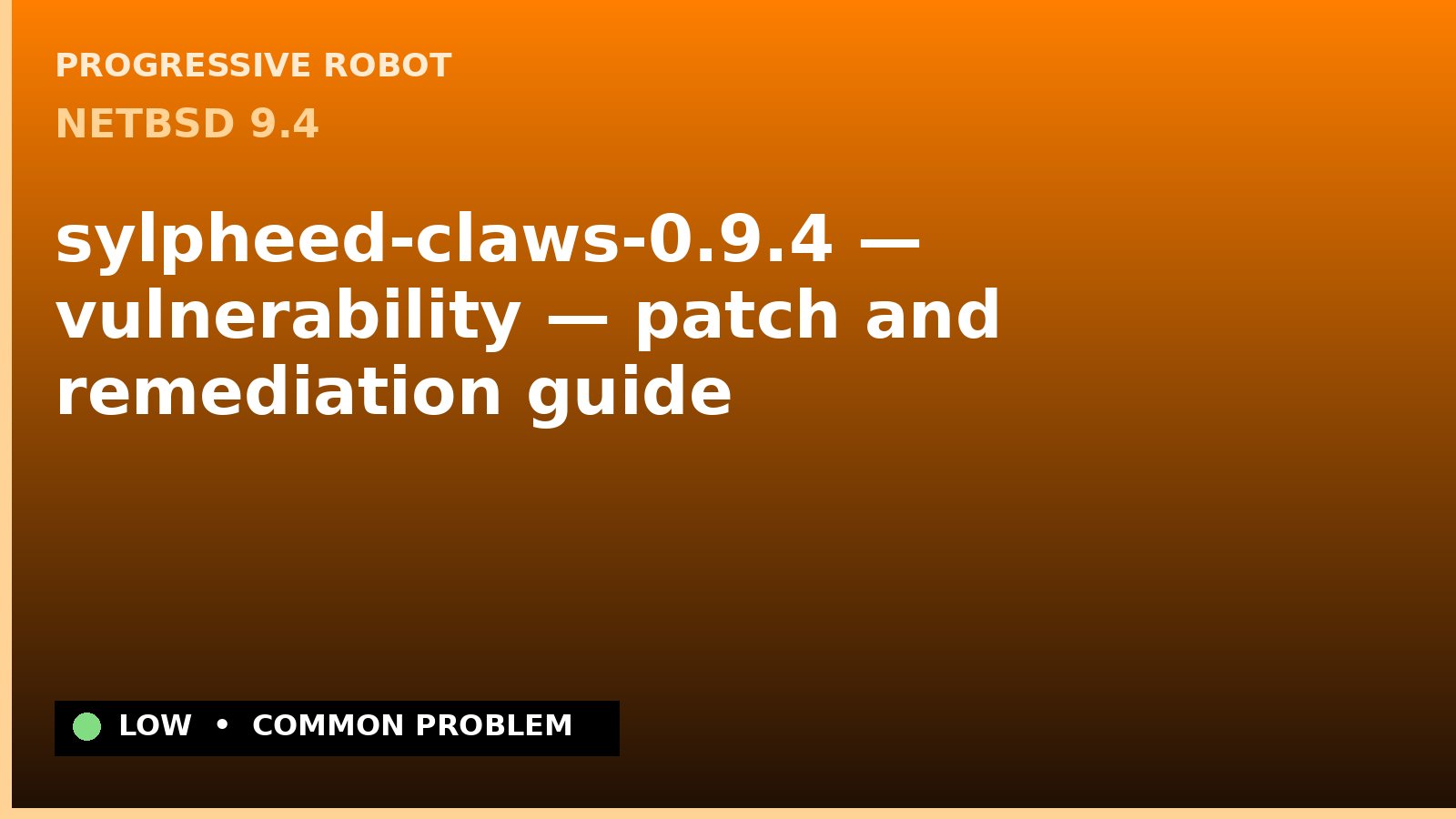 NetBSD 9.4 — sylpheed-claws-0.9.4 — vulnerability — patch and remediation guide — diagnosis and fix on NetBSD 9.4