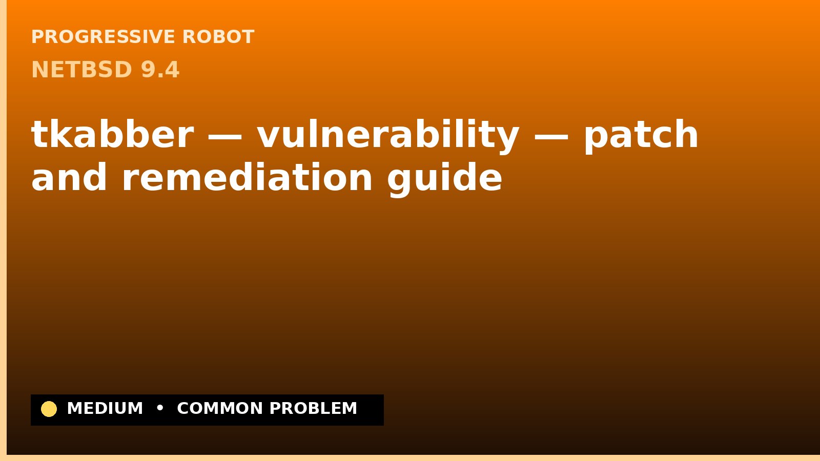 NetBSD 9.4 — tkabber — vulnerability — patch and remediation guide — diagnosis and fix on NetBSD 9.4