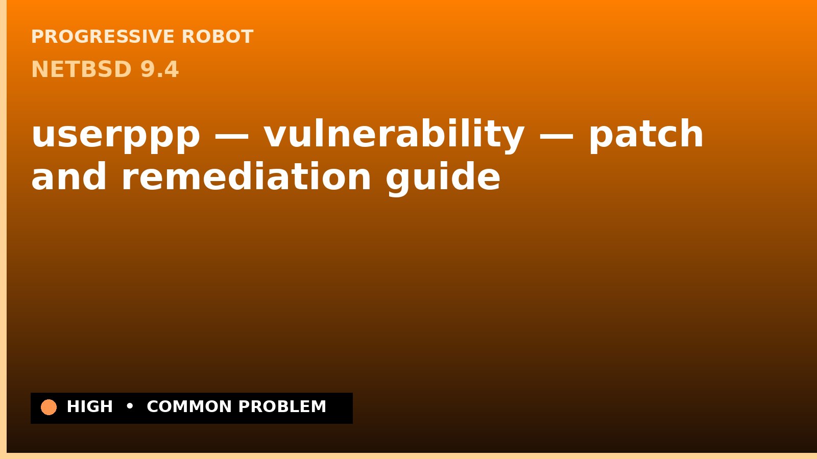 NetBSD 9.4 — userppp — vulnerability — patch and remediation guide — diagnosis and fix on NetBSD 9.4