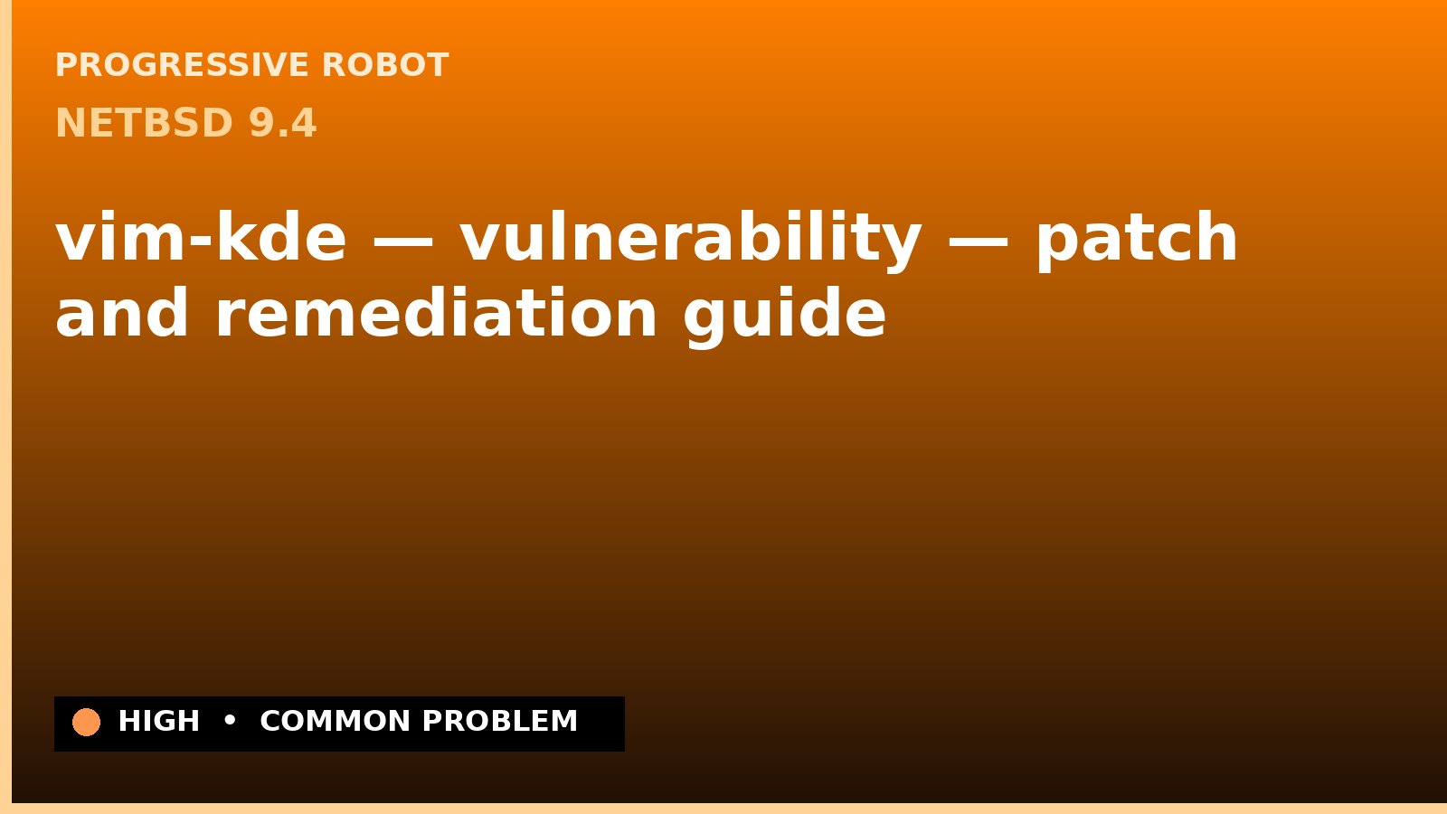 NetBSD 9.4 — vim-kde — vulnerability — patch and remediation guide — diagnosis and fix on NetBSD 9.4