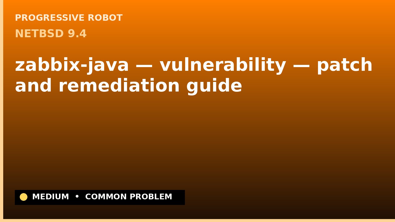 NetBSD 9.4 — zabbix-java — vulnerability — patch and remediation guide — diagnosis and fix on NetBSD 9.4