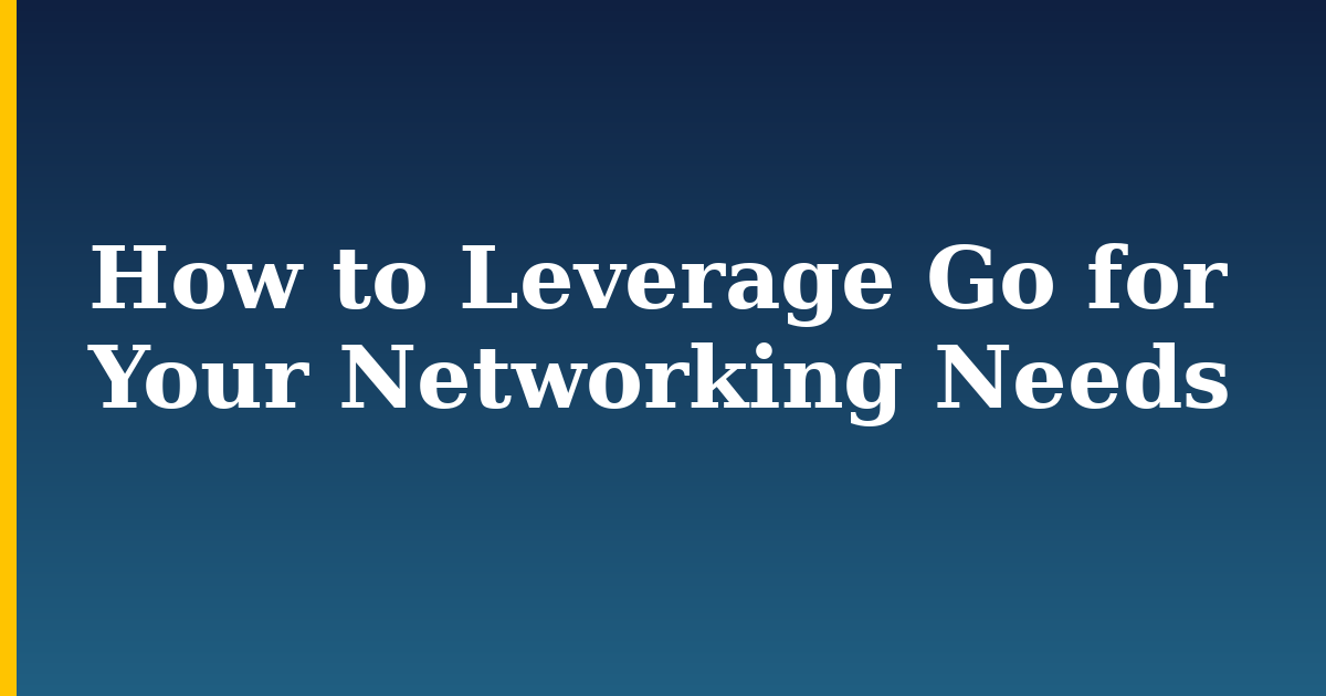 How to Leverage Go for Your Networking Needs — step-by-step Programming tutorial on Progressive Robot