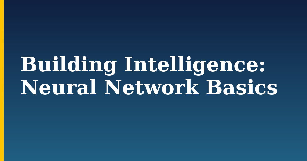 Building Intelligence: Neural Network Basics — step-by-step AI And Machine Learning tutorial on Progressive Robot