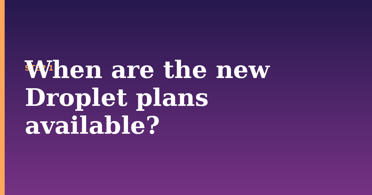 droplet plans illustration for: When are the new Droplet plans available?