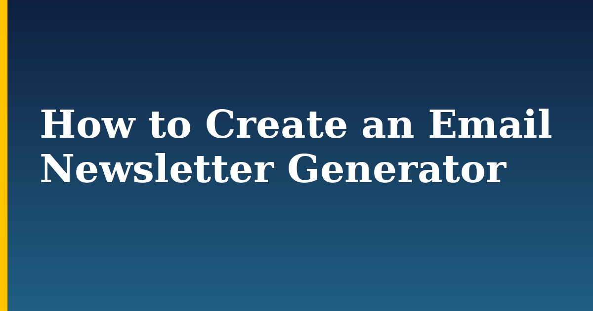 How to Create an Email Newsletter Generator — step-by-step AI And Machine Learning tutorial on Progressive Robot