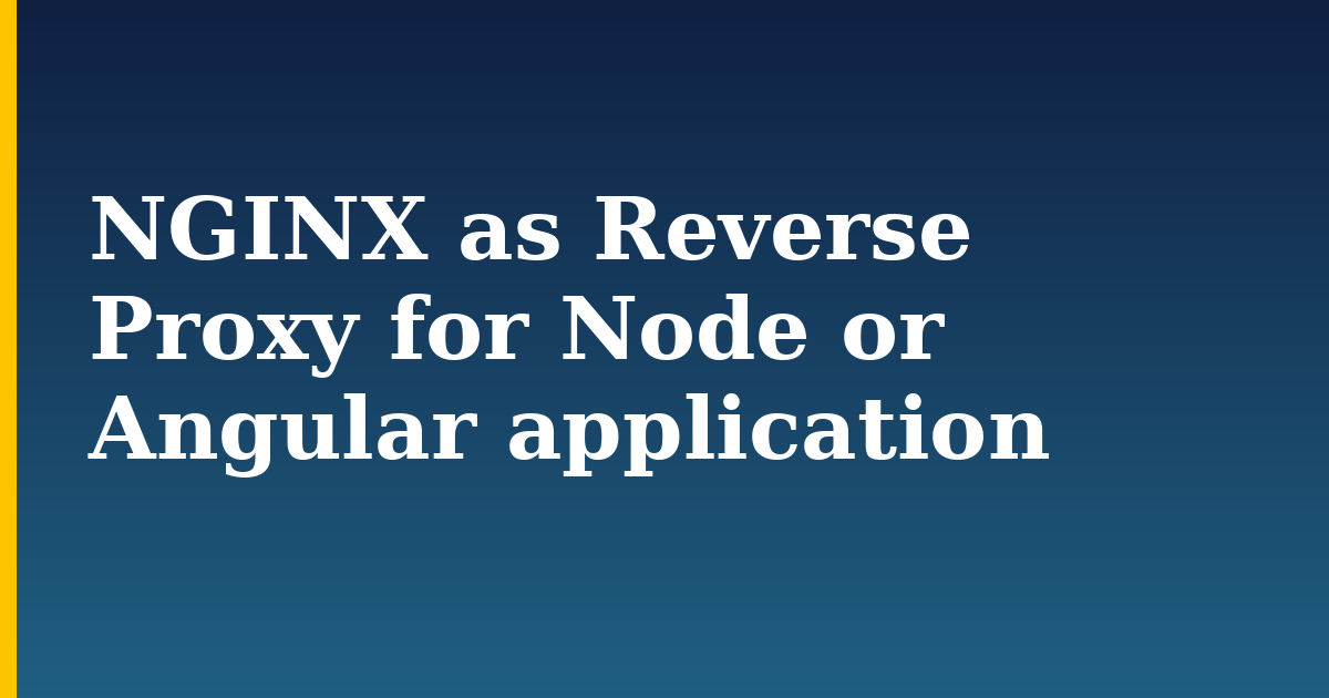 NGINX as Reverse Proxy for Node or Angular application