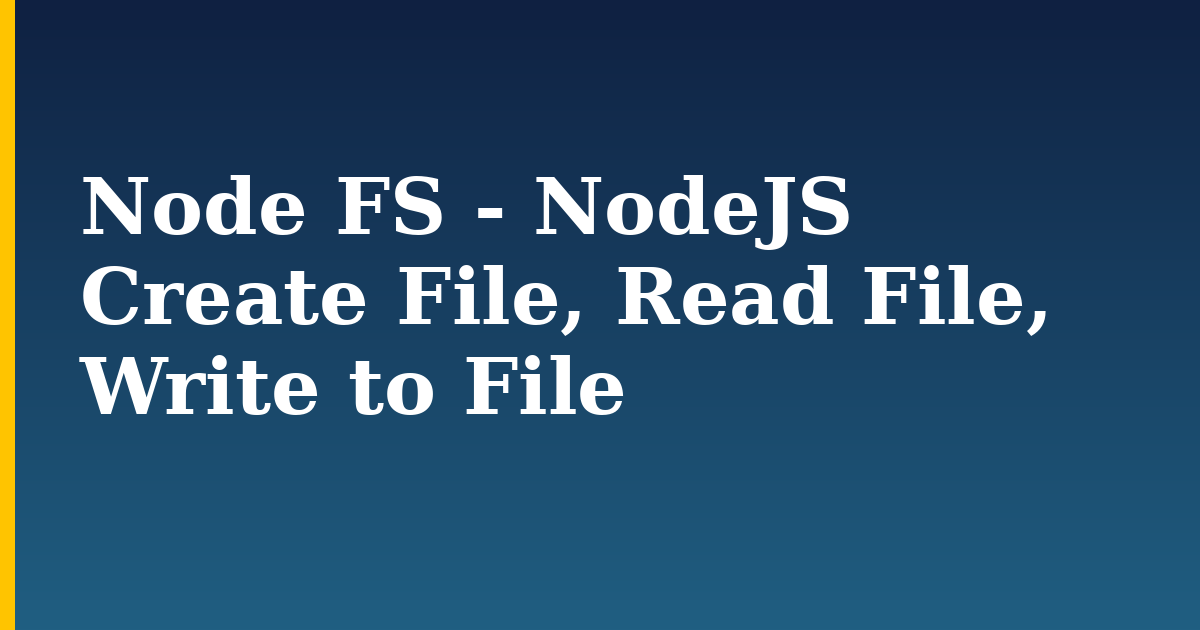 Node FS - NodeJS Create File, Read File, Write to File — step-by-step Javascript tutorial on Progressive Robot