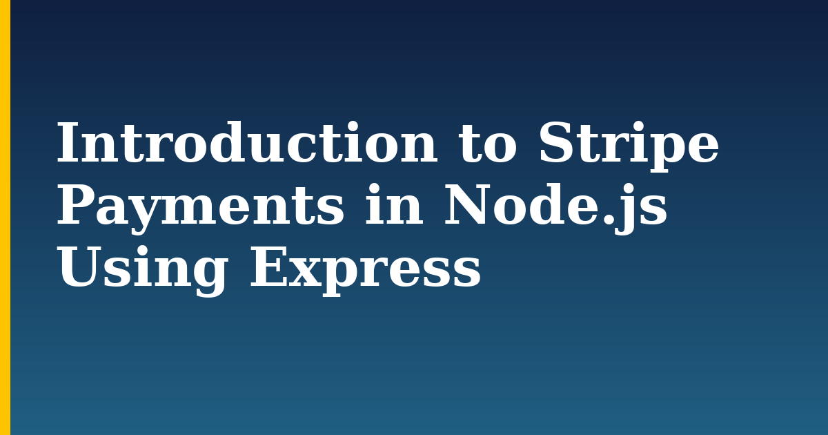 Introduction to Stripe Payments in Node.js Using Express — step-by-step Javascript tutorial on Progressive Robot