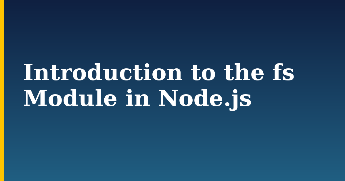 Introduction to the fs Module in Node.js