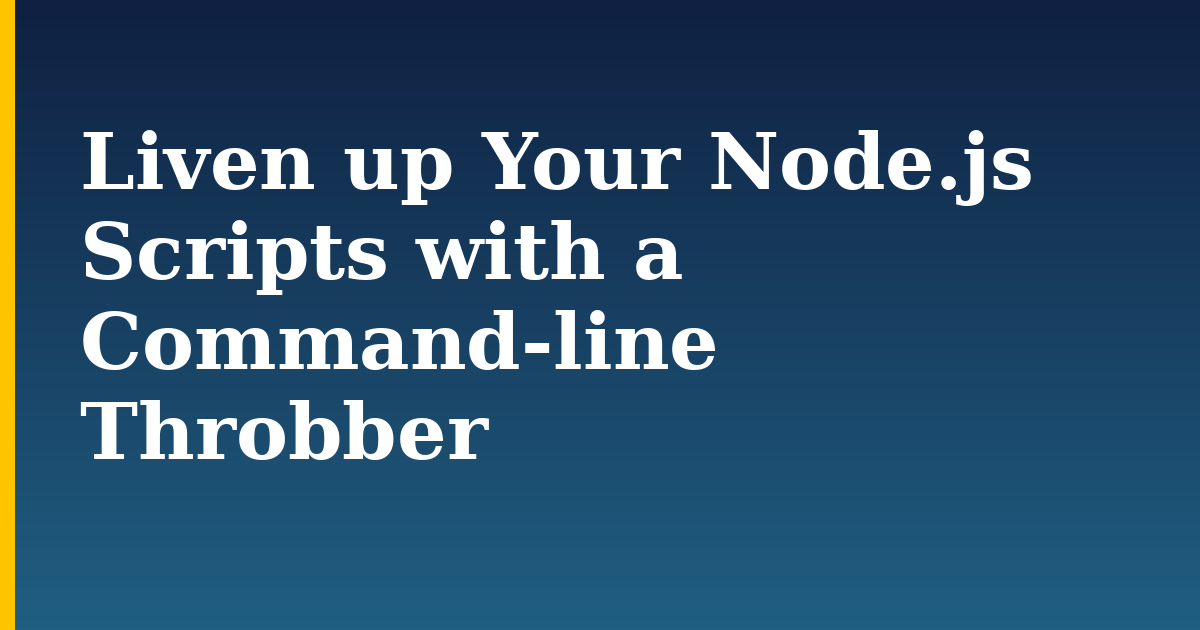 Liven up Your Node.js Scripts with a Command-line Throbber — step-by-step Javascript tutorial on Progressive Robot