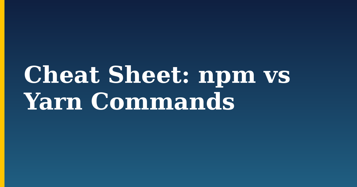 Cheat Sheet: npm vs Yarn Commands — step-by-step Javascript tutorial on Progressive Robot