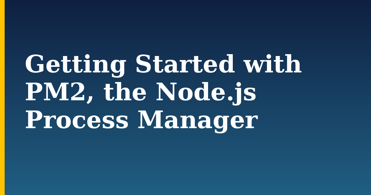 Getting Started with PM2, the Node.js Process Manager — step-by-step Javascript tutorial on Progressive Robot