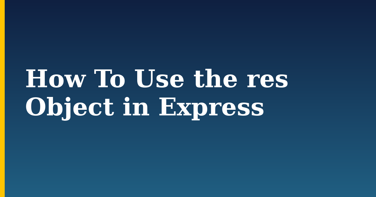 How To Use the res Object in Express — step-by-step Javascript tutorial on Progressive Robot