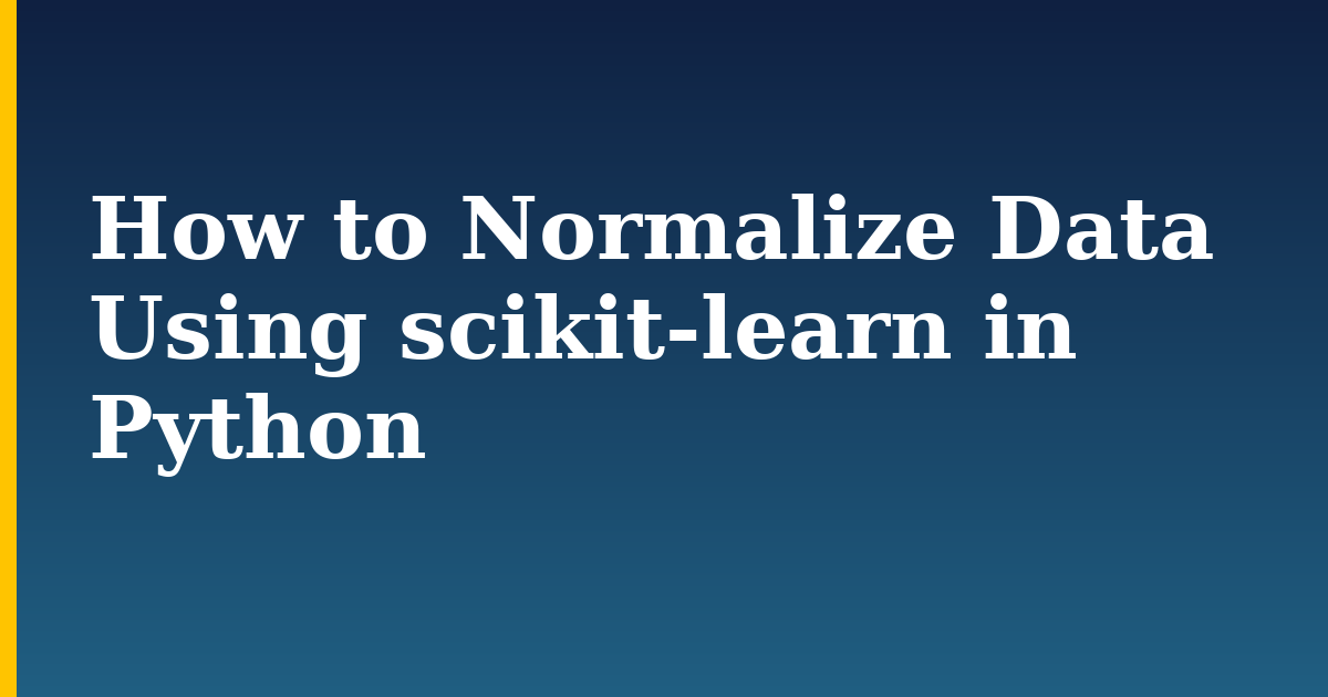 How to Normalize Data Using scikit-learn in Python — step-by-step AI And Machine Learning tutorial on Progressive Robot
