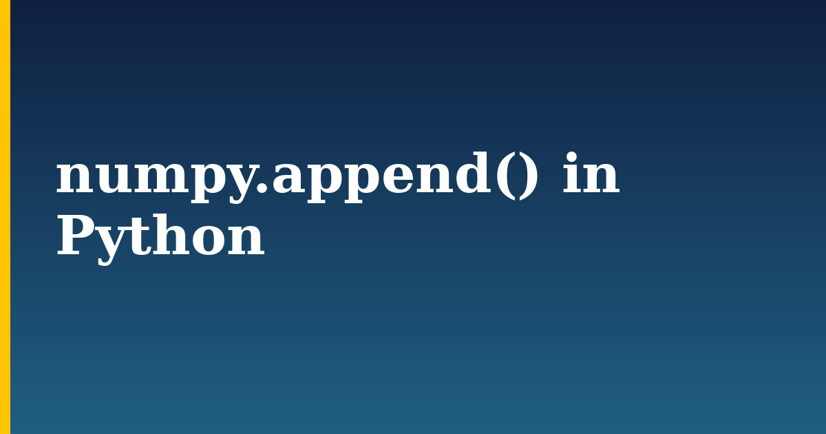 numpy.append() in Python — step-by-step Python tutorial on Progressive Robot