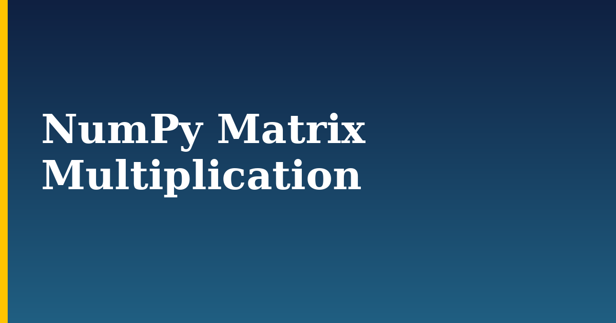 NumPy Matrix Multiplication — step-by-step Python tutorial on Progressive Robot