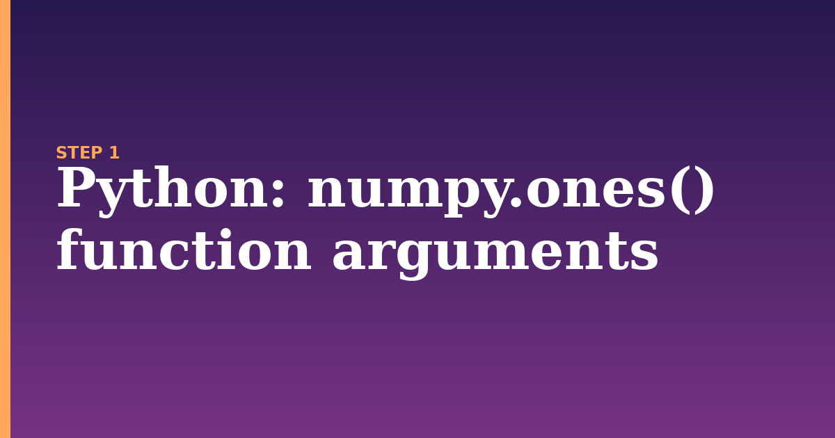 python illustration for: numpy.ones() function arguments