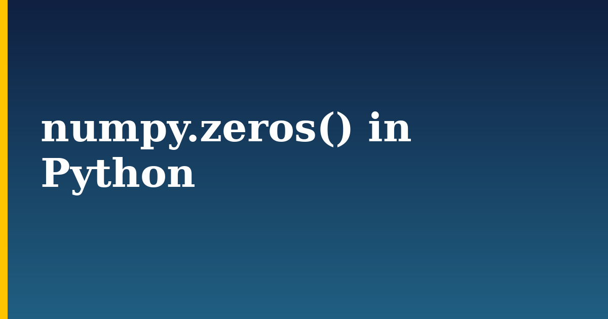 numpy.zeros() in Python — step-by-step Python tutorial on Progressive Robot