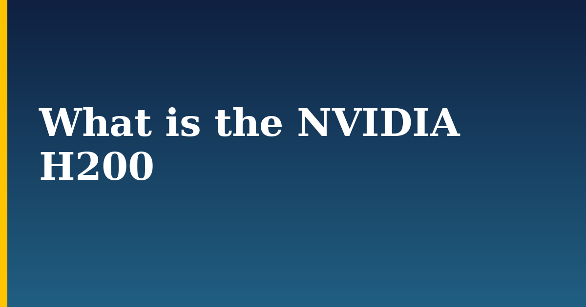 What is the NVIDIA H200 — step-by-step AI And Machine Learning tutorial on Progressive Robot
