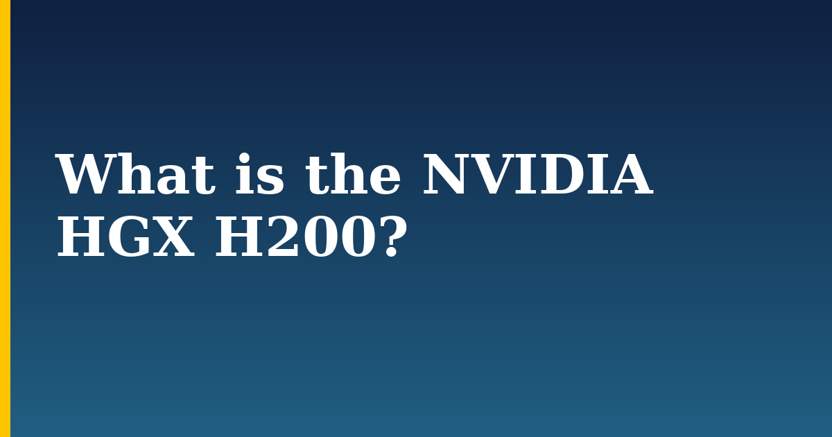 What is the NVIDIA HGX H200? — step-by-step AI And Machine Learning tutorial on Progressive Robot