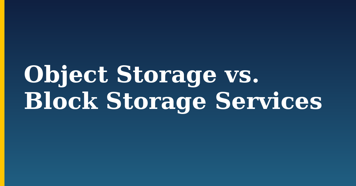 Object Storage vs. Block Storage Services — step-by-step DevOps tutorial on Progressive Robot