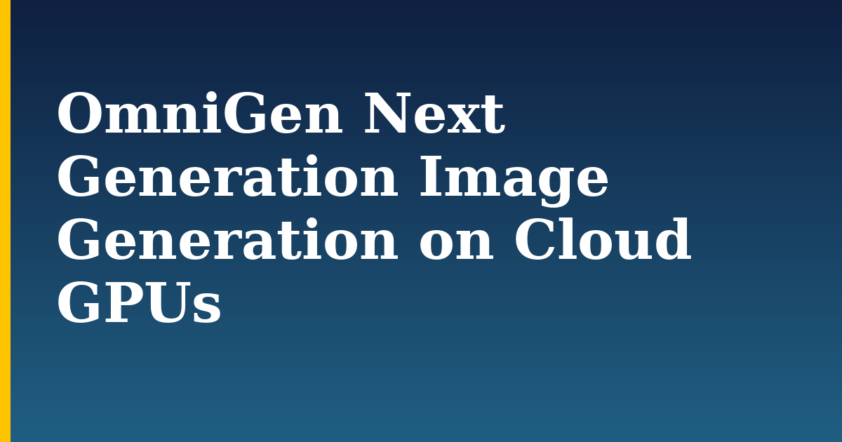 OmniGen Next Generation Image Generation on Cloud GPUs