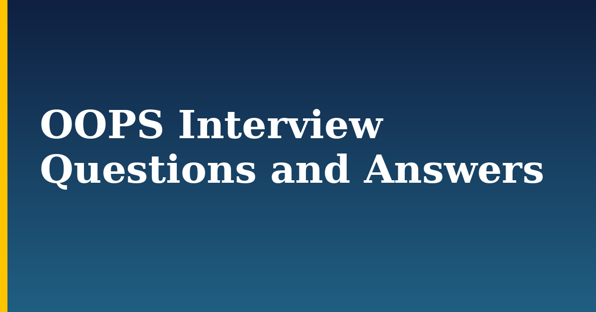 OOPS Interview Questions and Answers