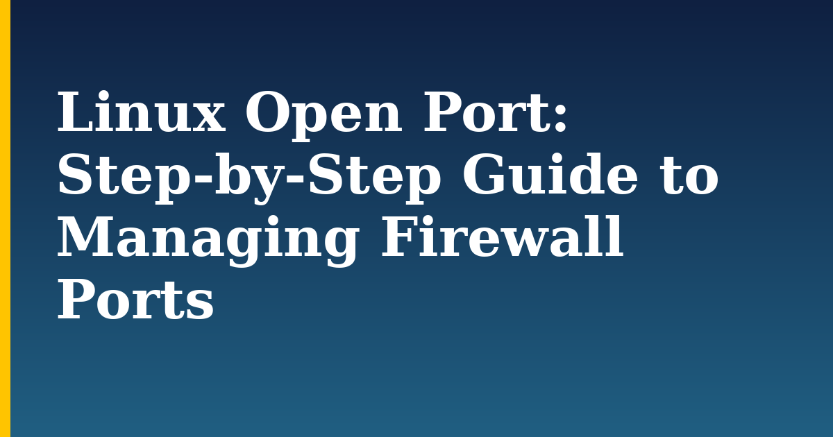 Linux Open Port: Step-by-Step Guide to Managing Firewall Ports — step-by-step Linux tutorial on Progressive Robot