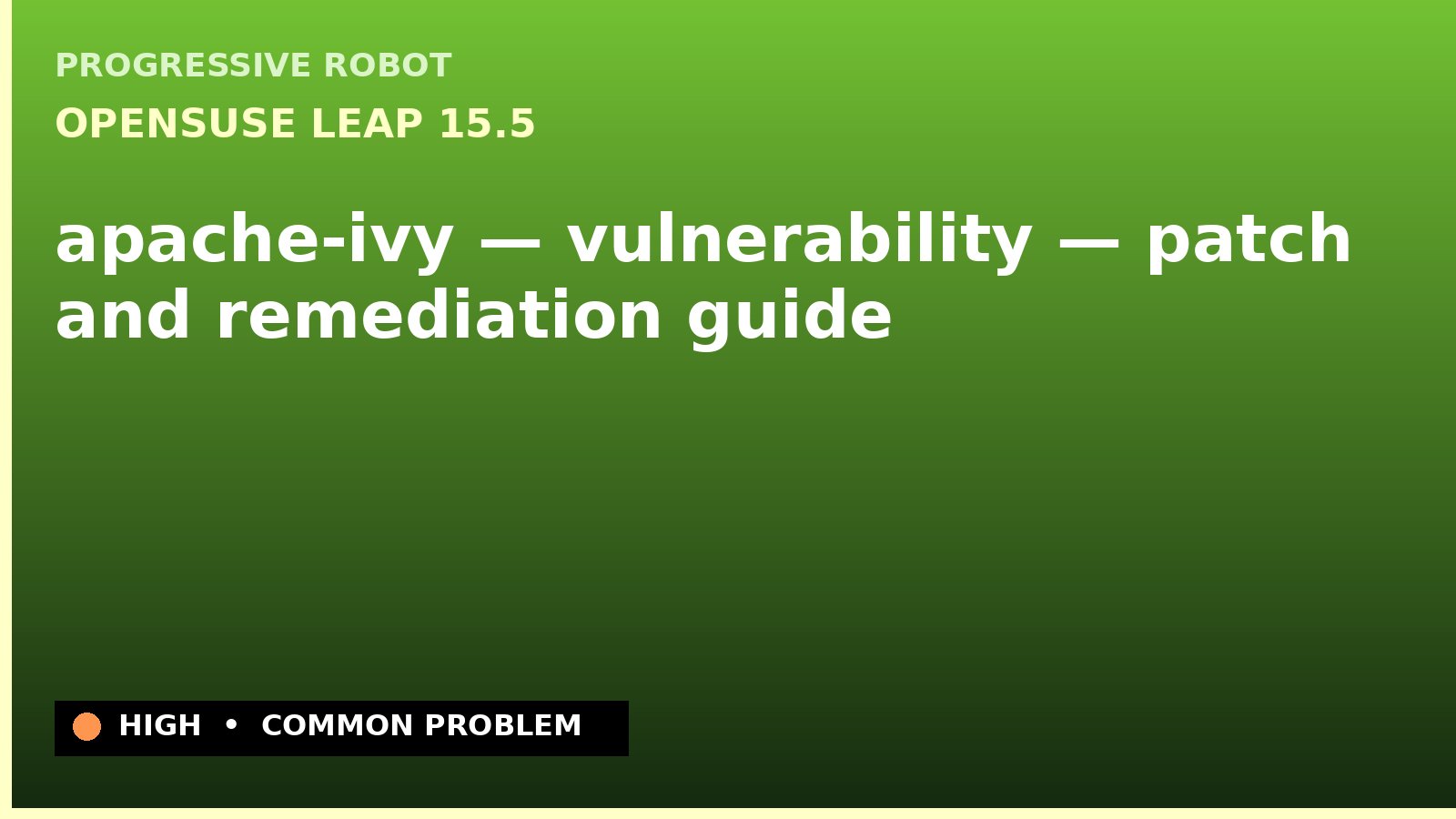 openSUSE Leap 15.5 — apache-ivy — vulnerability — patch and remediation guide — diagnosis and fix on openSUSE Leap 15.5