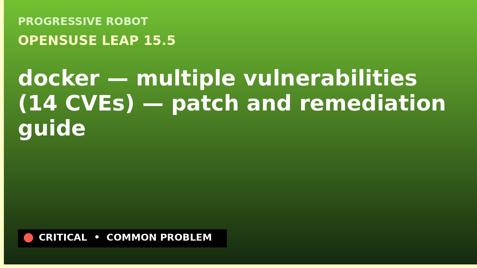 openSUSE Leap 15.5 — docker — multiple vulnerabilities (14 CVEs) — patch and remediation guide — diagnosis and fix on openSUSE Leap 15.5