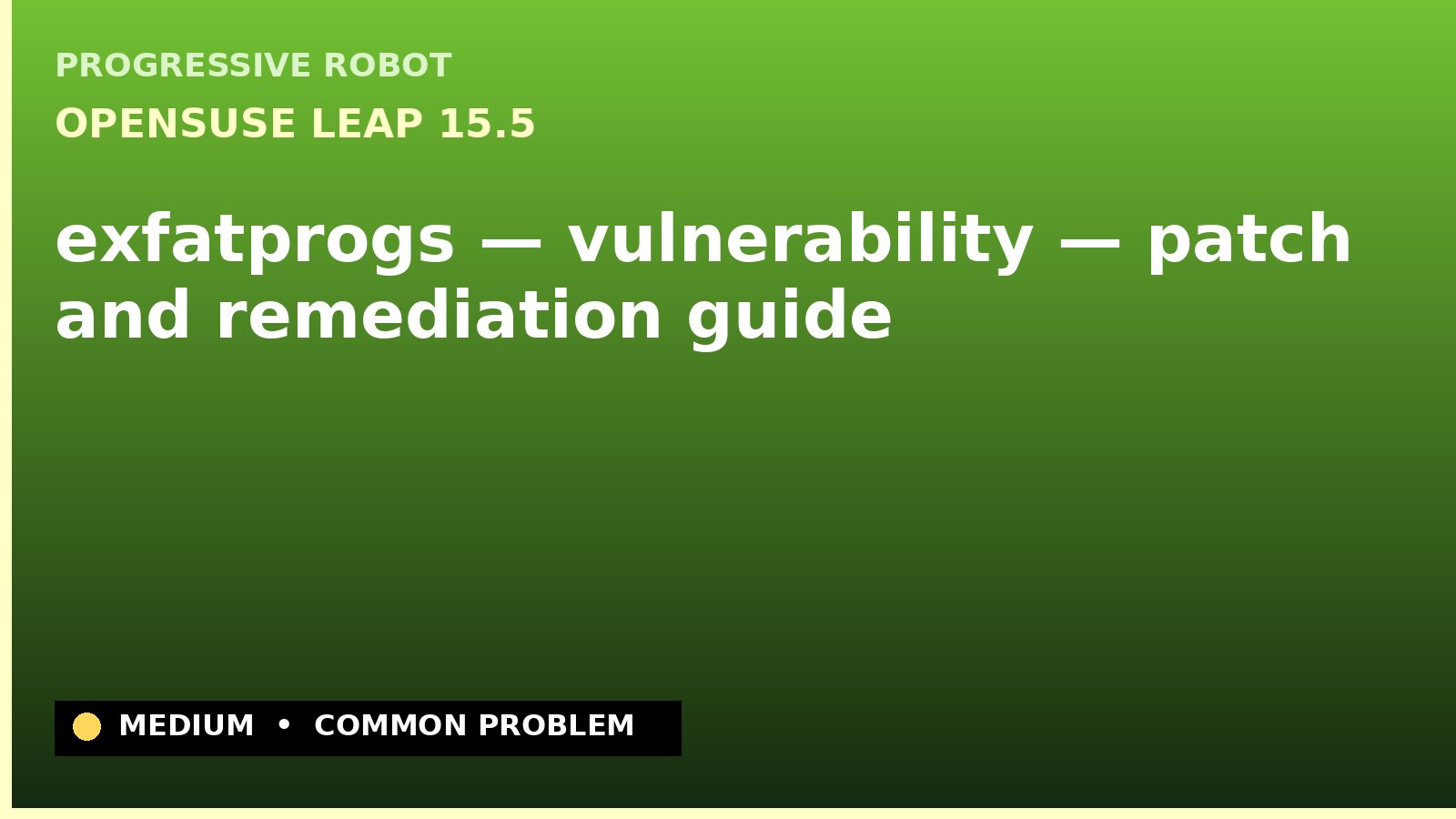 openSUSE Leap 15.5 — exfatprogs — vulnerability — patch and remediation guide — diagnosis and fix on openSUSE Leap 15.5