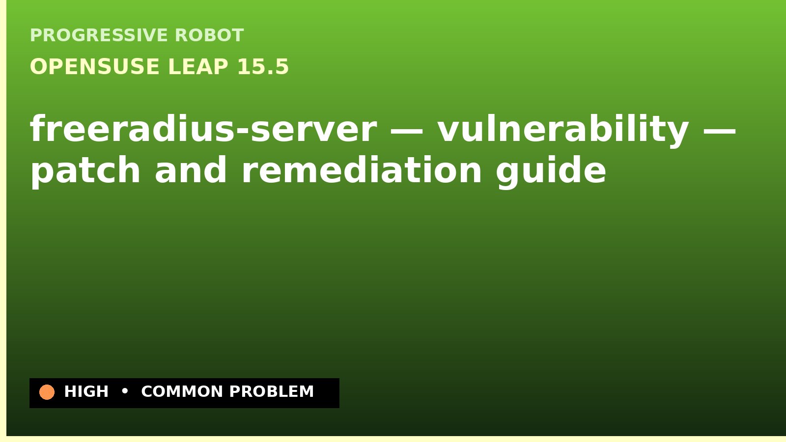 openSUSE Leap 15.5 — freeradius-server — vulnerability — patch and remediation guide — diagnosis and fix on openSUSE Leap 15.5