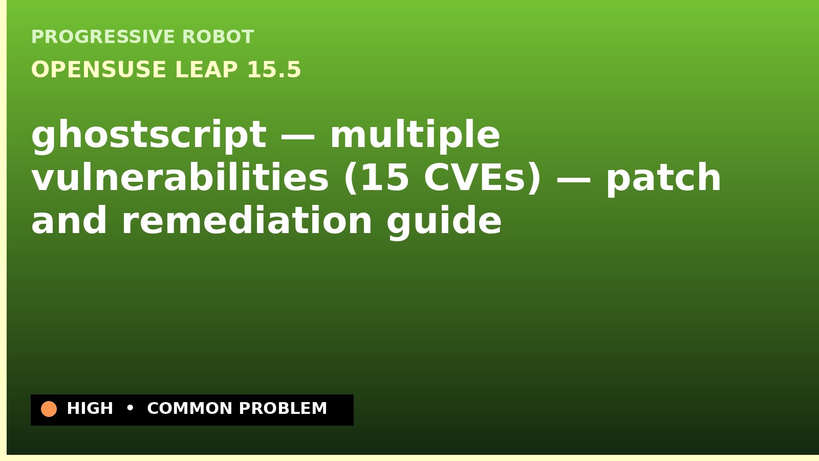 openSUSE Leap 15.5 — ghostscript — multiple vulnerabilities (15 CVEs) — patch and remediation guide — diagnosis and fix on openSUSE Leap 15.5