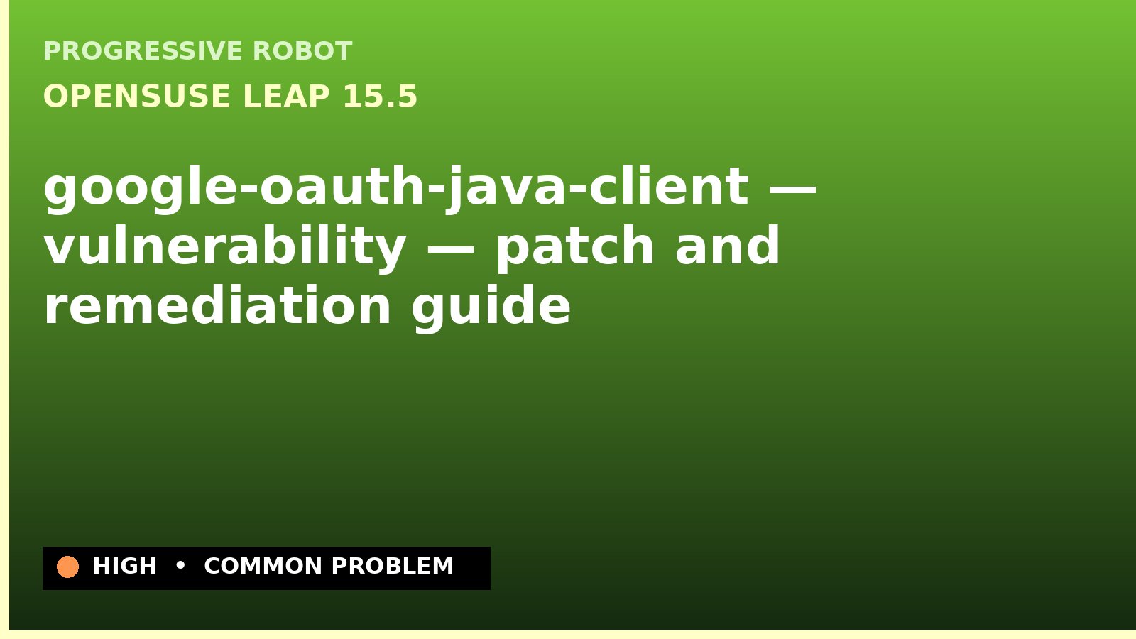 openSUSE Leap 15.5 — google-oauth-java-client — vulnerability — patch and remediation guide — diagnosis and fix on openSUSE Leap 15.5