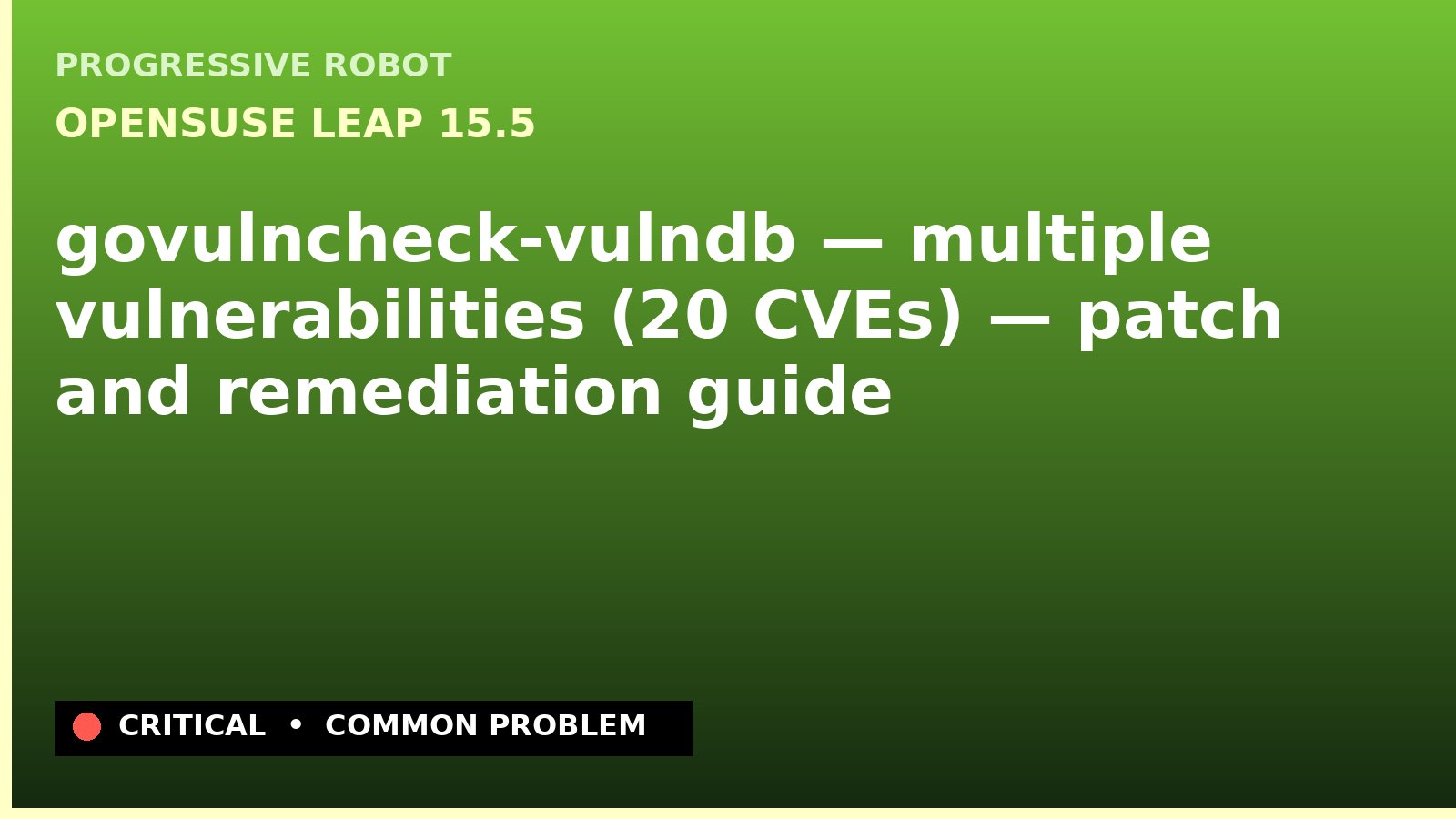 openSUSE Leap 15.5 — govulncheck-vulndb — multiple vulnerabilities (20 CVEs) — patch and remediation guide — diagnosis and fix on openSUSE Leap 15.5