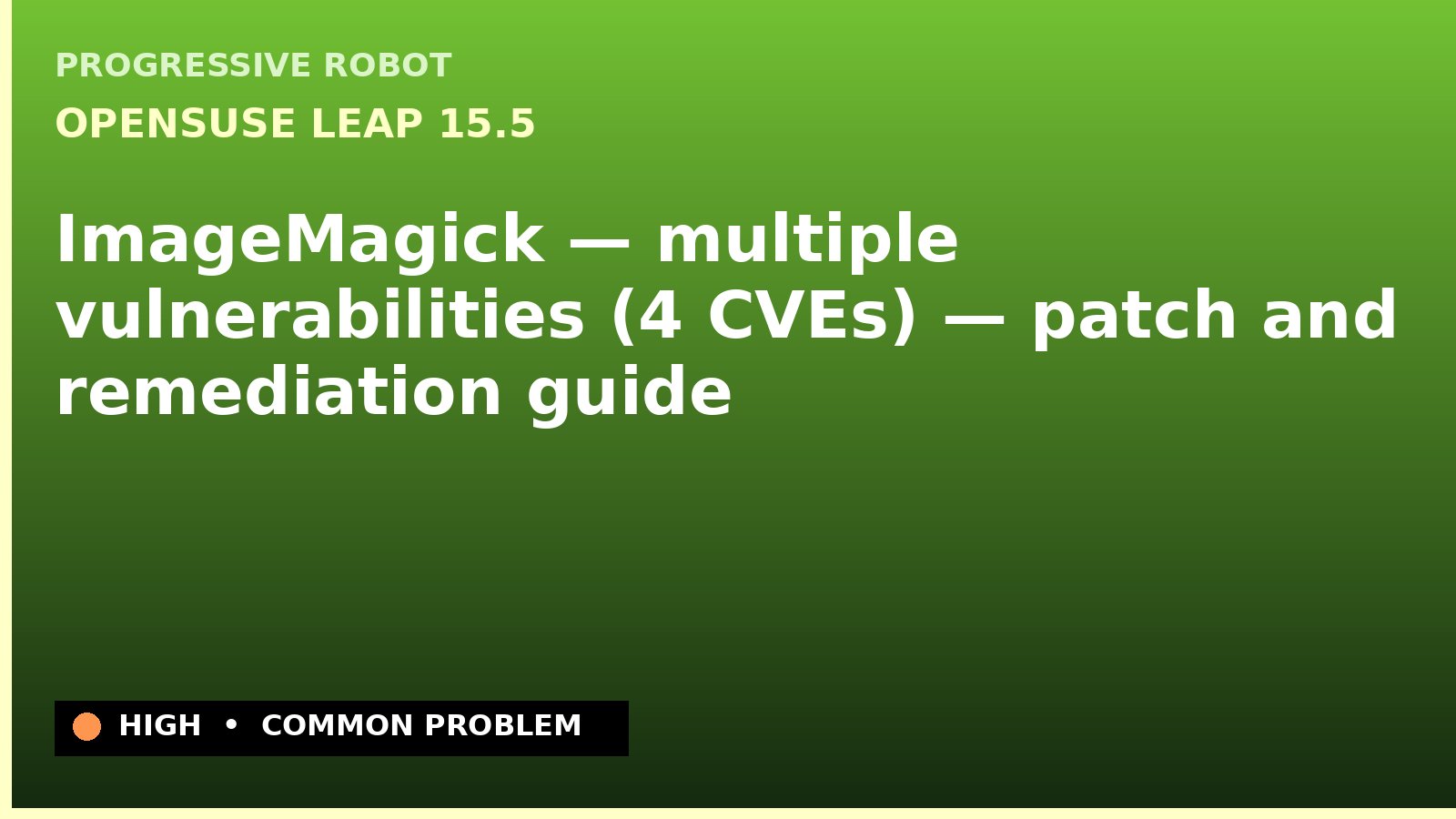openSUSE Leap 15.5 — ImageMagick — multiple vulnerabilities (4 CVEs) — patch and remediation guide — diagnosis and fix on openSUSE Leap 15.5