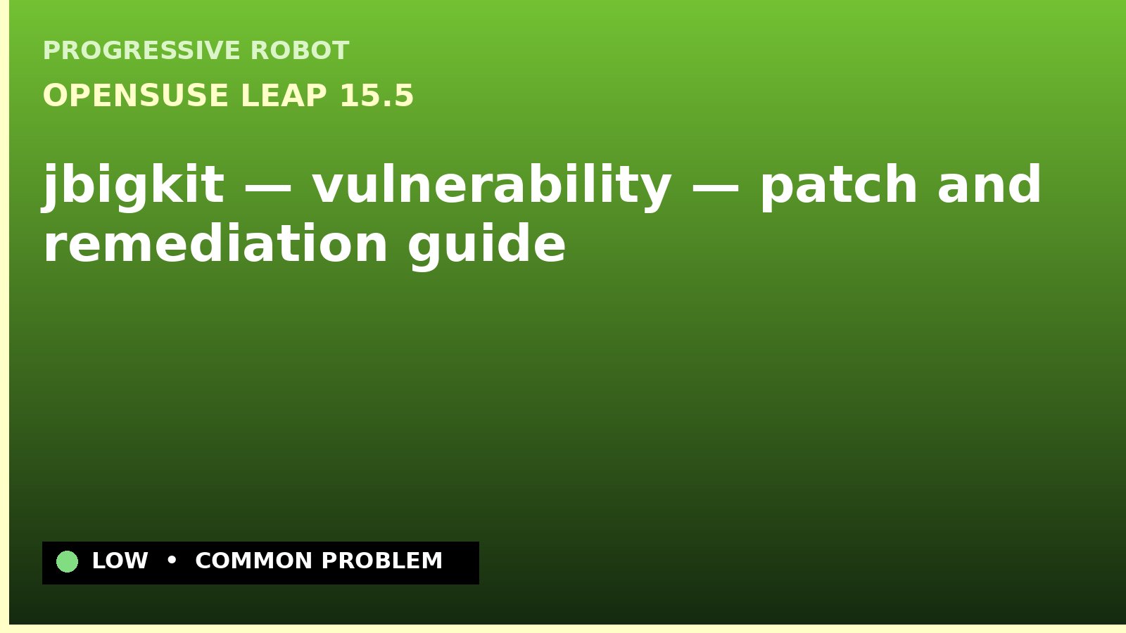 openSUSE Leap 15.5 — jbigkit — vulnerability — patch and remediation guide — diagnosis and fix on openSUSE Leap 15.5