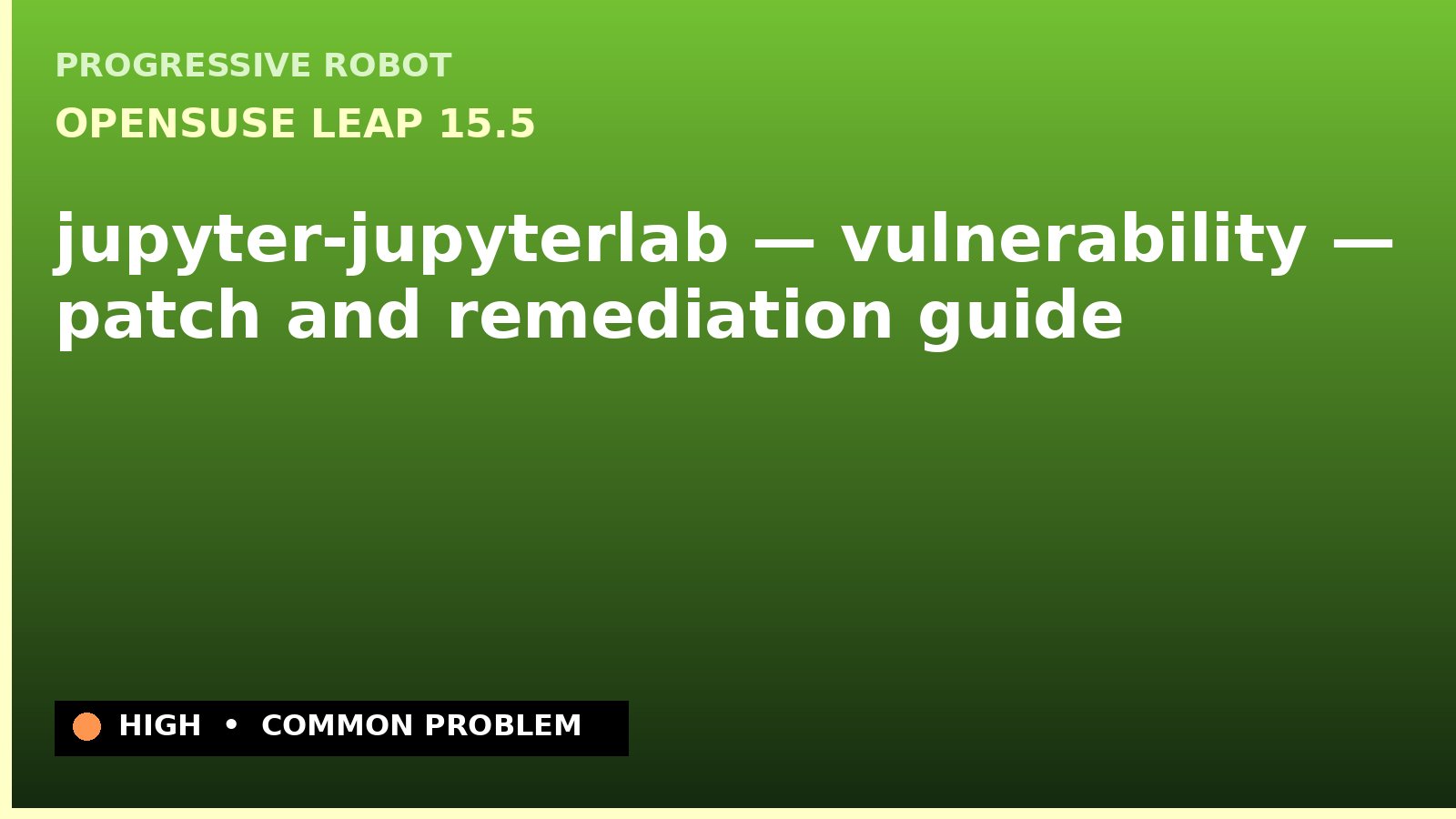 openSUSE Leap 15.5 — jupyter-jupyterlab — vulnerability — patch and remediation guide — diagnosis and fix on openSUSE Leap 15.5